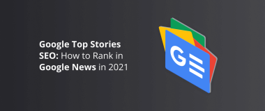 Google Top Stories SEO_ How to Rank in Google News in 2021