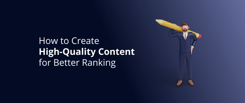 How to Create High-Quality Content for Better Ranking
