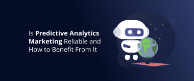 Is Predictive Analytics Marketing Reliable and How to Benefit From It