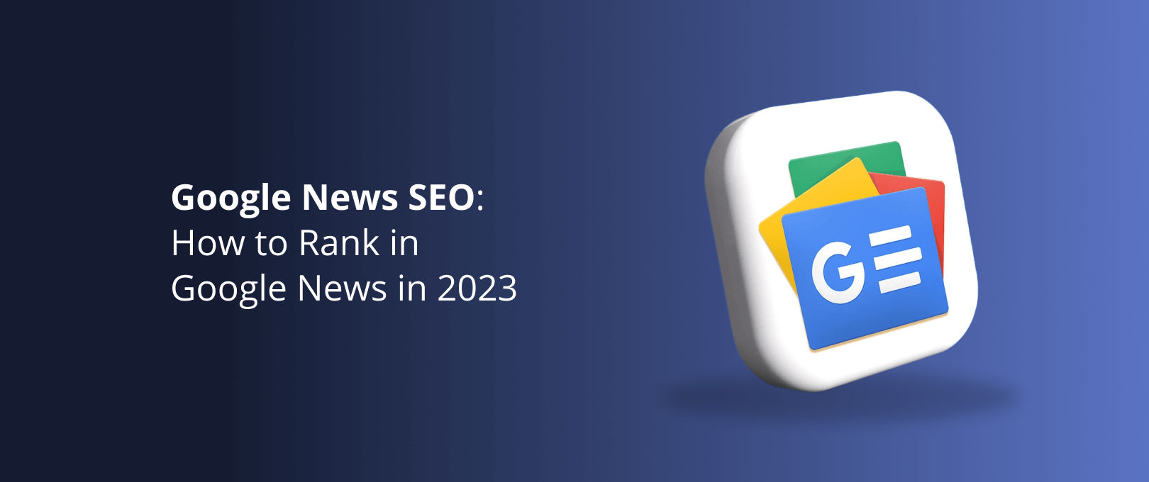 Google News SEO: How to Rank in Google News in 2023 