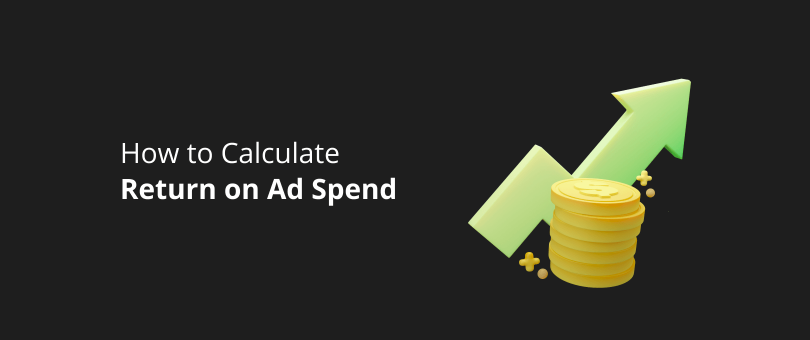 How to Calculate Return on Ad Spend