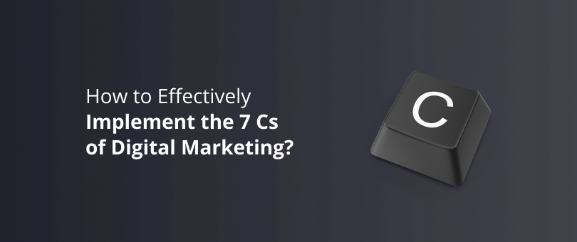 How to Effectively Implement the 7 Cs of Digital Marketing