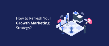 How to Refresh Your Growth Marketing Strategy