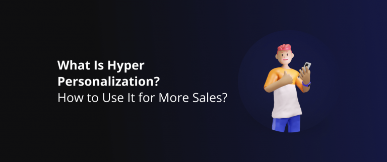 What Is Hyper Personalization_ How to Use It for More Sales_