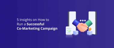 5 Insights on How to Run a Successful Co-Marketing Campaign