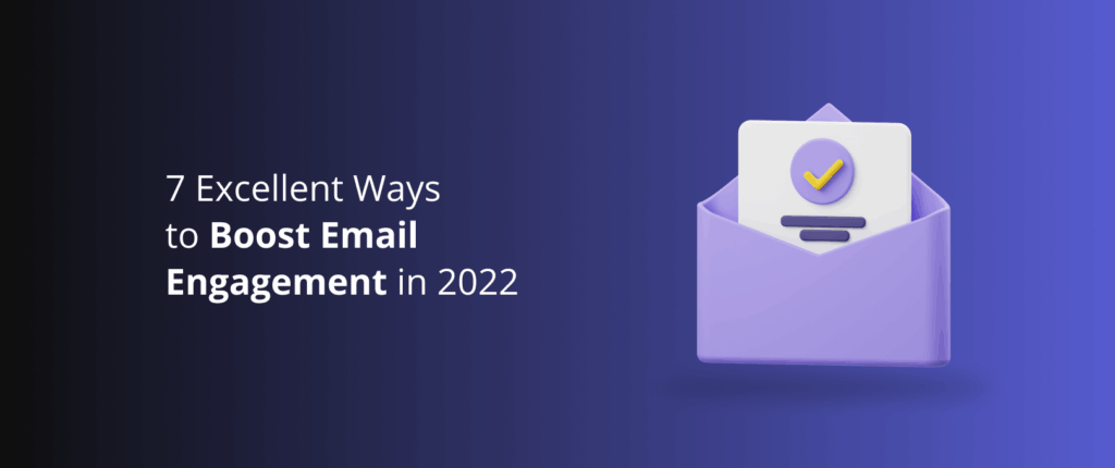 7 Excellent Ways to Boost Email Engagement in 2025