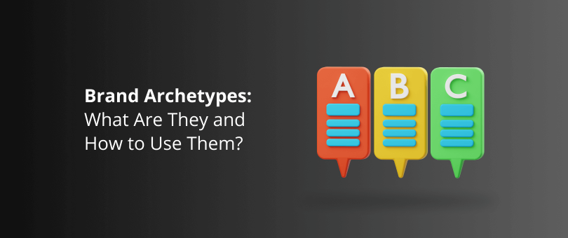 Brand Archetypes - What Are They and How to Use Them