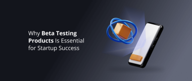 Why Beta Testing Products Is Essential for Startup Success