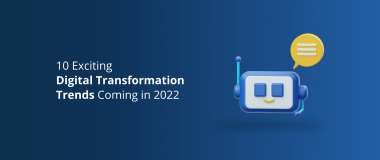 10 Exciting Digital Transformation Trends Coming in 2022