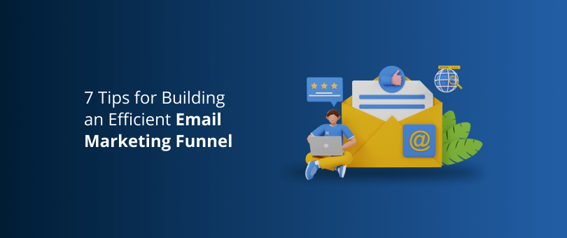 7 Tips for Building an Efficient Email Marketing Funnel