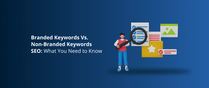 Branded Keywords Vs. Non-Branded Keywords SEO What You Need to Know