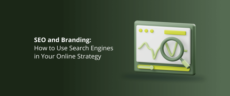 SEO and Branding How to Use Search Engines in Your Online Strategy