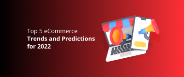 Top 5 eCommerce Trends and Predictions for 2022