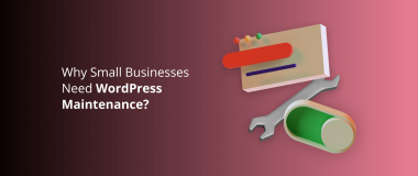 Why Small Businesses Need WordPress Maintenance