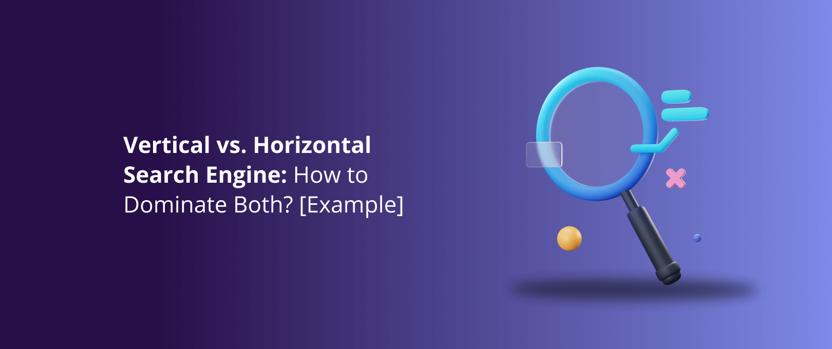 Vertical vs. Horizontal Search Engine How to Dominate Both? [Example