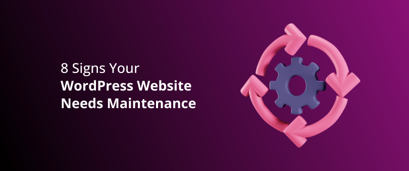 8 Signs Your WordPress Website Needs Maintenance