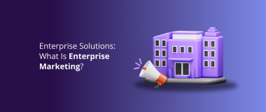 Enterprise Solutions What Is Enterprise Marketing