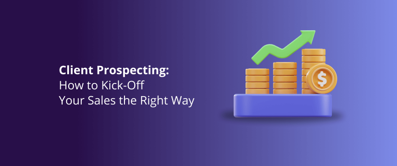 Client Prospecting How to Kick-Off Your Sales the Right Way