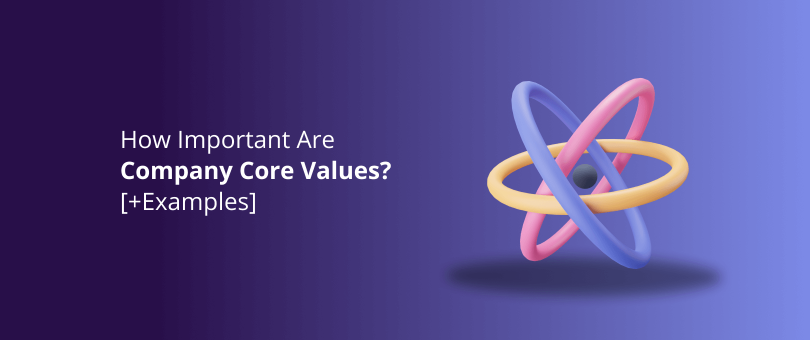 How Important Are Company Core Values_ [+Examples]