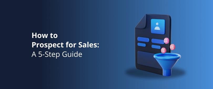 How to Prospect for Sales A 5-Step Guide