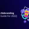 0. Featured Image - Company Rebranding [Strategic Guide For 2022]
