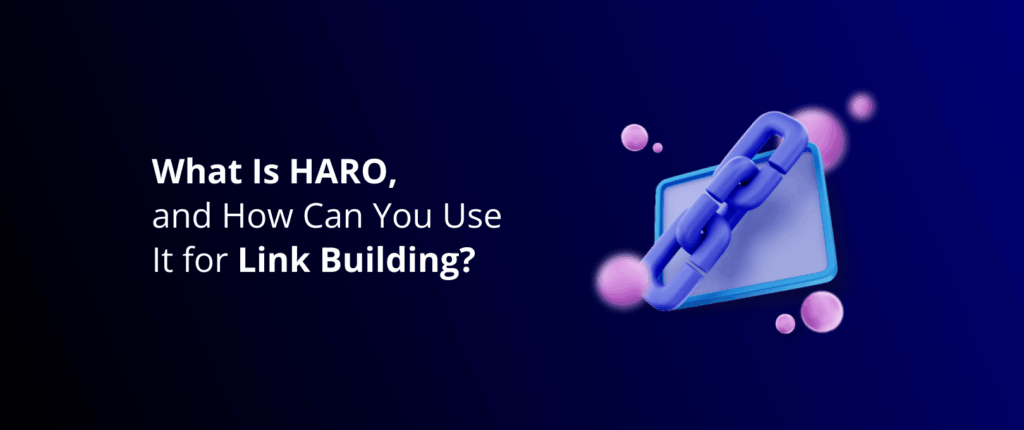 What Is HARO, and How Can You Use It for Link Building?