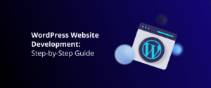 WordPress Website Development: Step-by-Step Guide