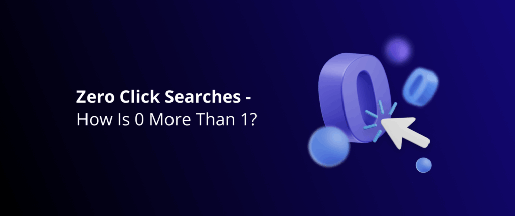 Zero Click Searches: Is 0 Equal or Greater than 1?