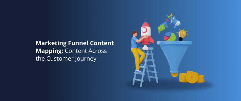 Marketing Funnel Content Mapping_ Content Across the Customer Journey