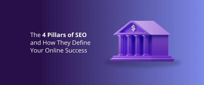 The 4 Pillars of SEO and How They Define Your Online Success