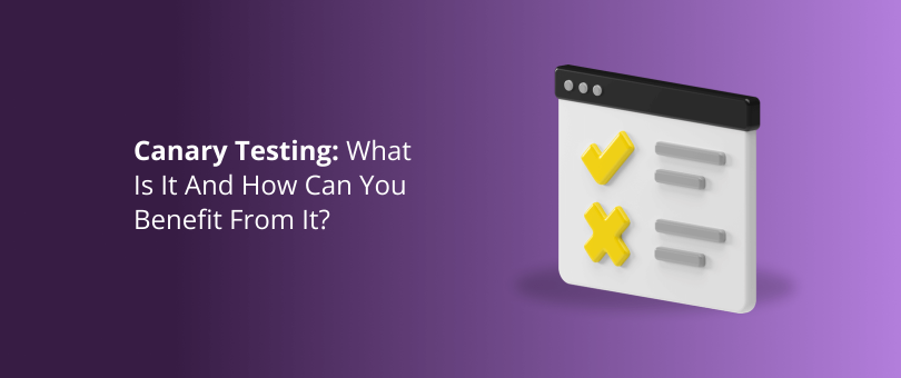 Canary Testing_ What Is It And How Can You Benefit From It