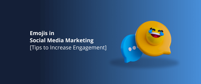 Emojis in Social Media Marketing [Tips to Increase Engagement]