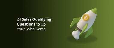 24 Sales Qualifying Questions to Up Your Sales Game