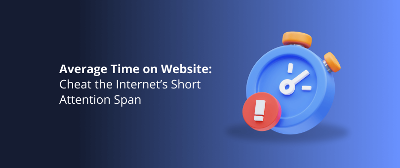Average Time on Website_ Cheat the Internet’s Short Attention Span