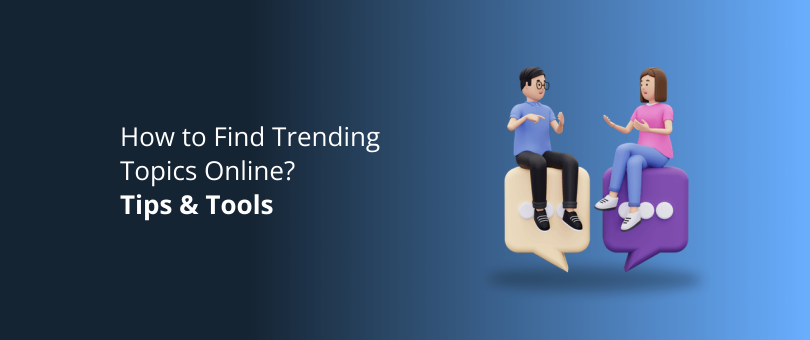 How to Find Trending Topics Online Tips & Tools