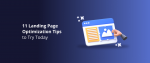 11 Landing Page Optimization Tips to Try Today