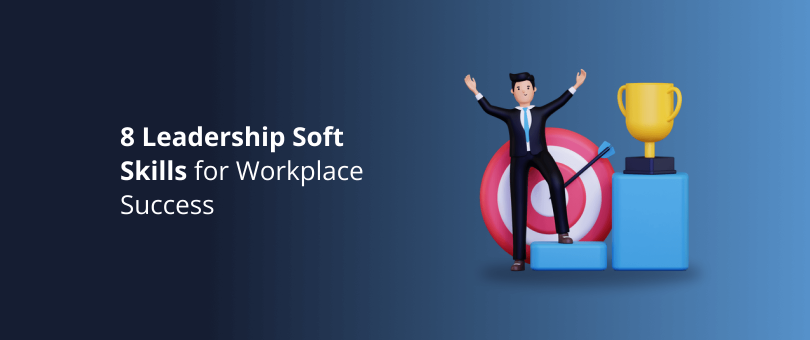 8 Leadership Soft Skills for Workplace Success