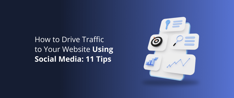 How to Drive Traffic to Your Website Using Social Media 11 Tips