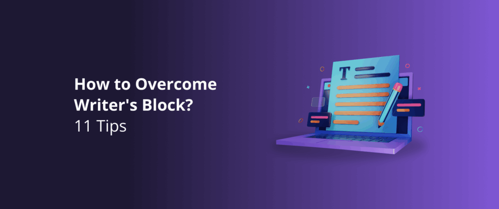 How to Overcome Writer’s Block? 11 Tips