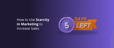 How to Use Scarcity in Marketing to Increase Sales