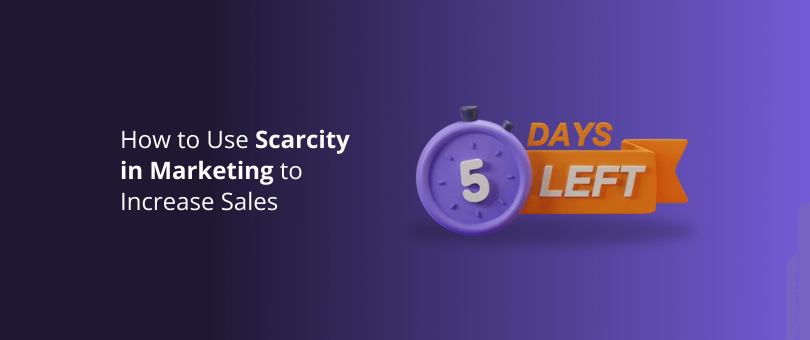 How to Use Scarcity in Marketing to Increase Sales