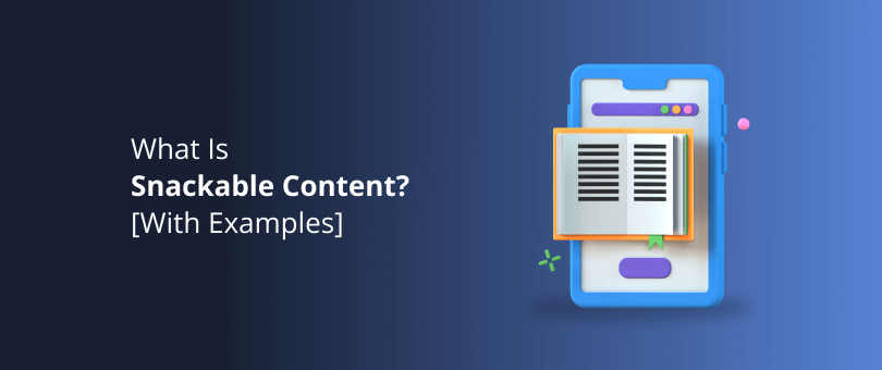 What Is Snackable Content_ [With Examples]