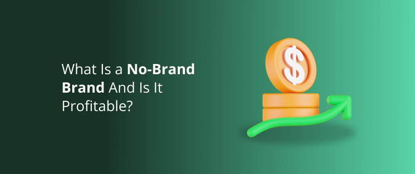 What Is a No-Brand Brand And Is It Profitable