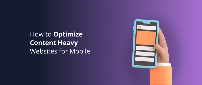 How to Optimize Content Heavy Websites for MobileHow to Optimize Content Heavy Websites for Mobile