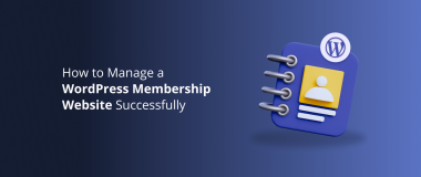 How to Manage a WordPress Membership Website Successfully