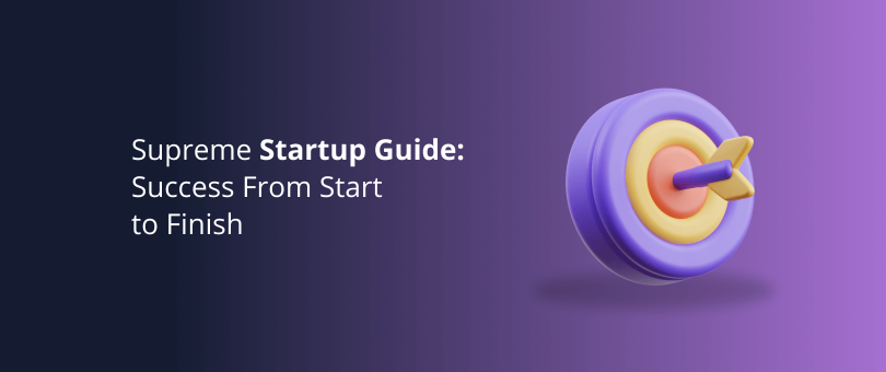 Supreme Startup Guide_ Success From Start to Finish