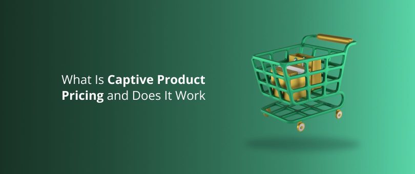 What Is Captive Product Pricing and Does It Work