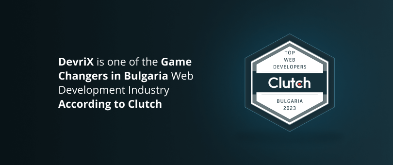 DevriX is one of the Game Changers in Bulgaria Web Development Industry According to Clutch