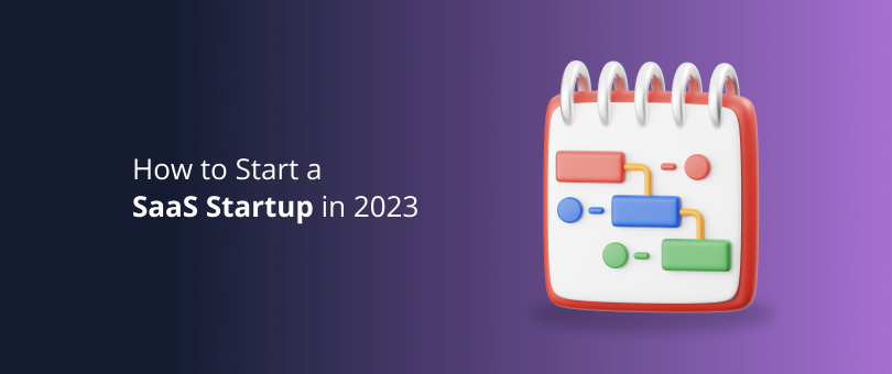 How to Start a SaaS Startup in 2023