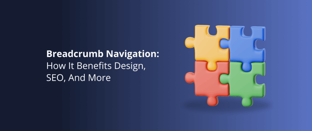 Breadcrumb Navigation: How It Benefits Design, SEO, and More